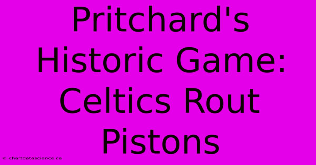 Pritchard's Historic Game: Celtics Rout Pistons