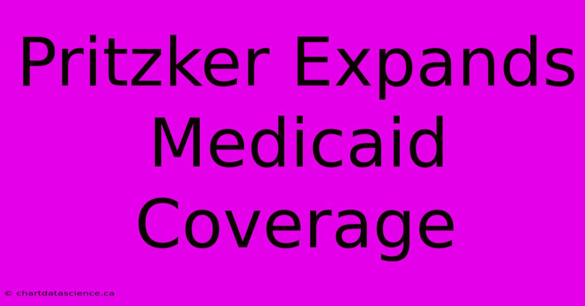 Pritzker Expands Medicaid Coverage