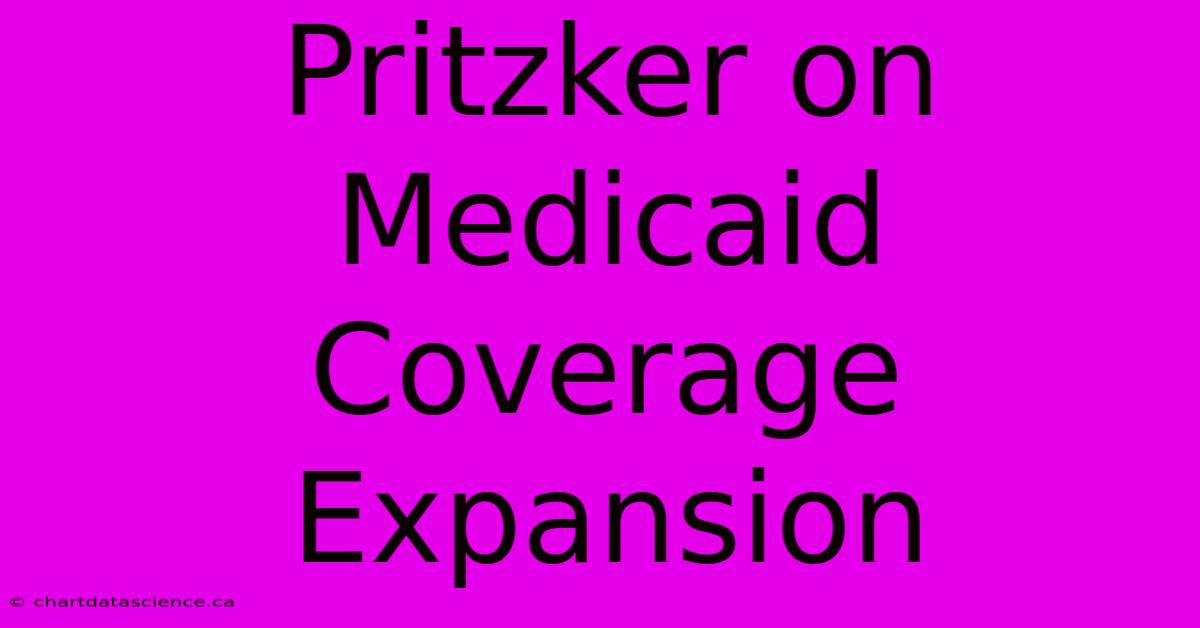 Pritzker On Medicaid Coverage Expansion