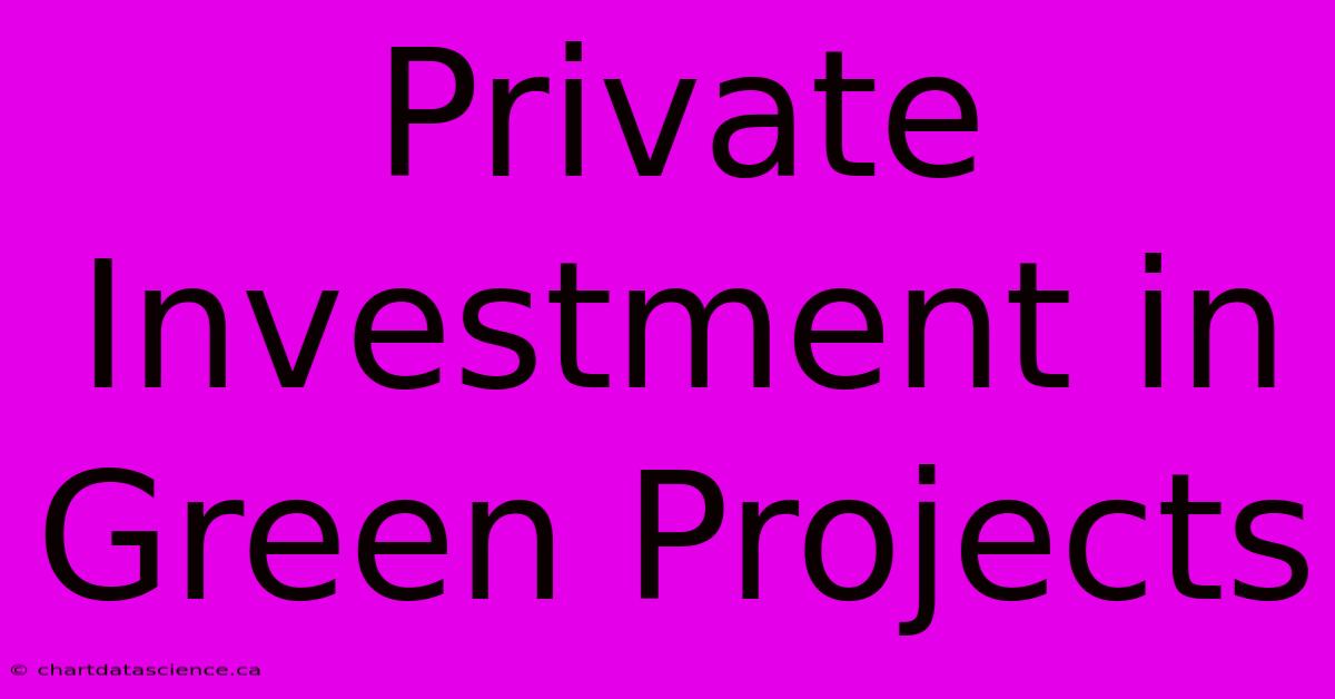 Private Investment In Green Projects