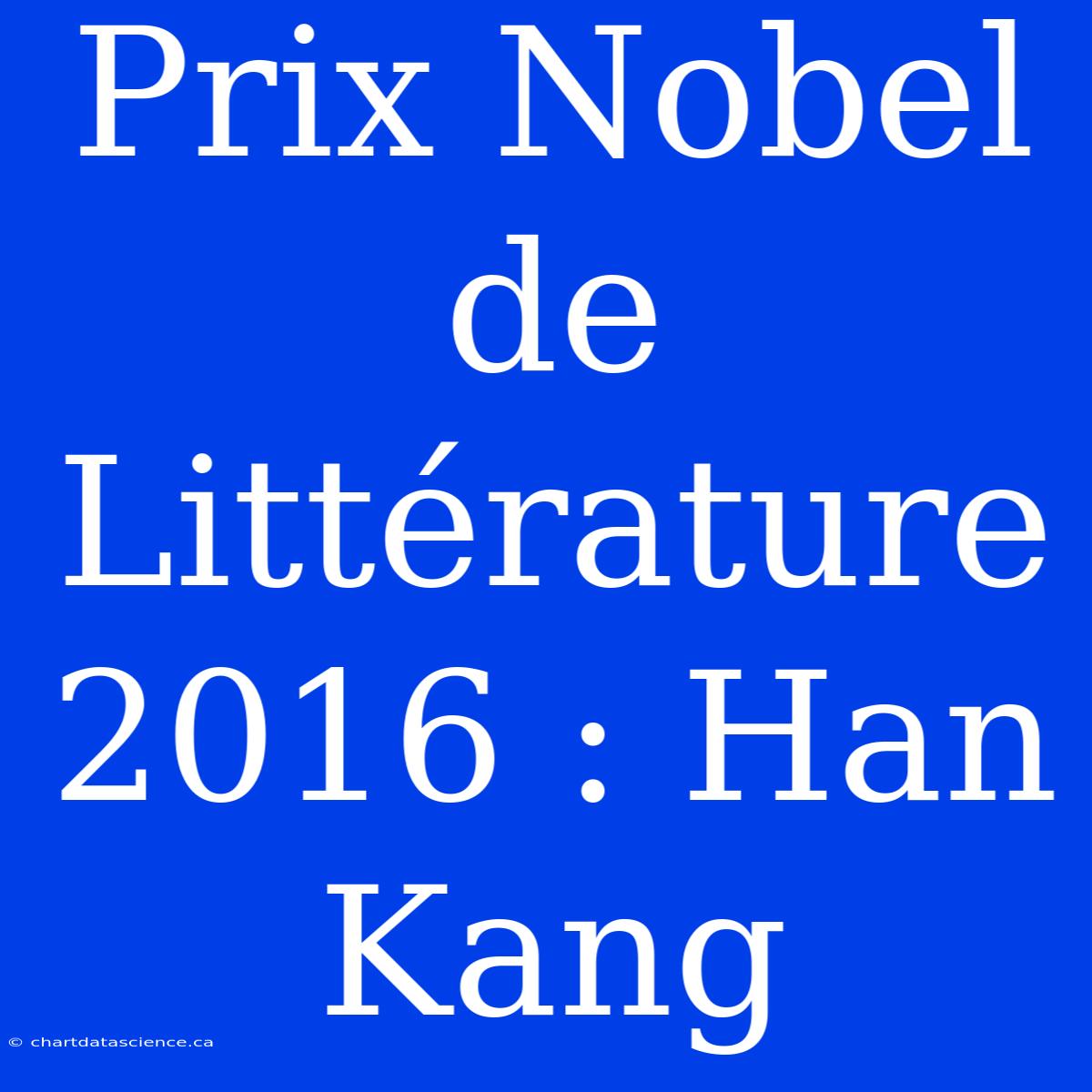 Prix Nobel De Littérature 2016 : Han Kang