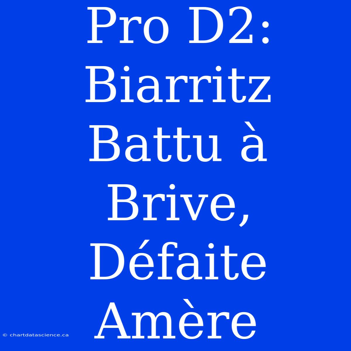 Pro D2: Biarritz Battu À Brive, Défaite Amère