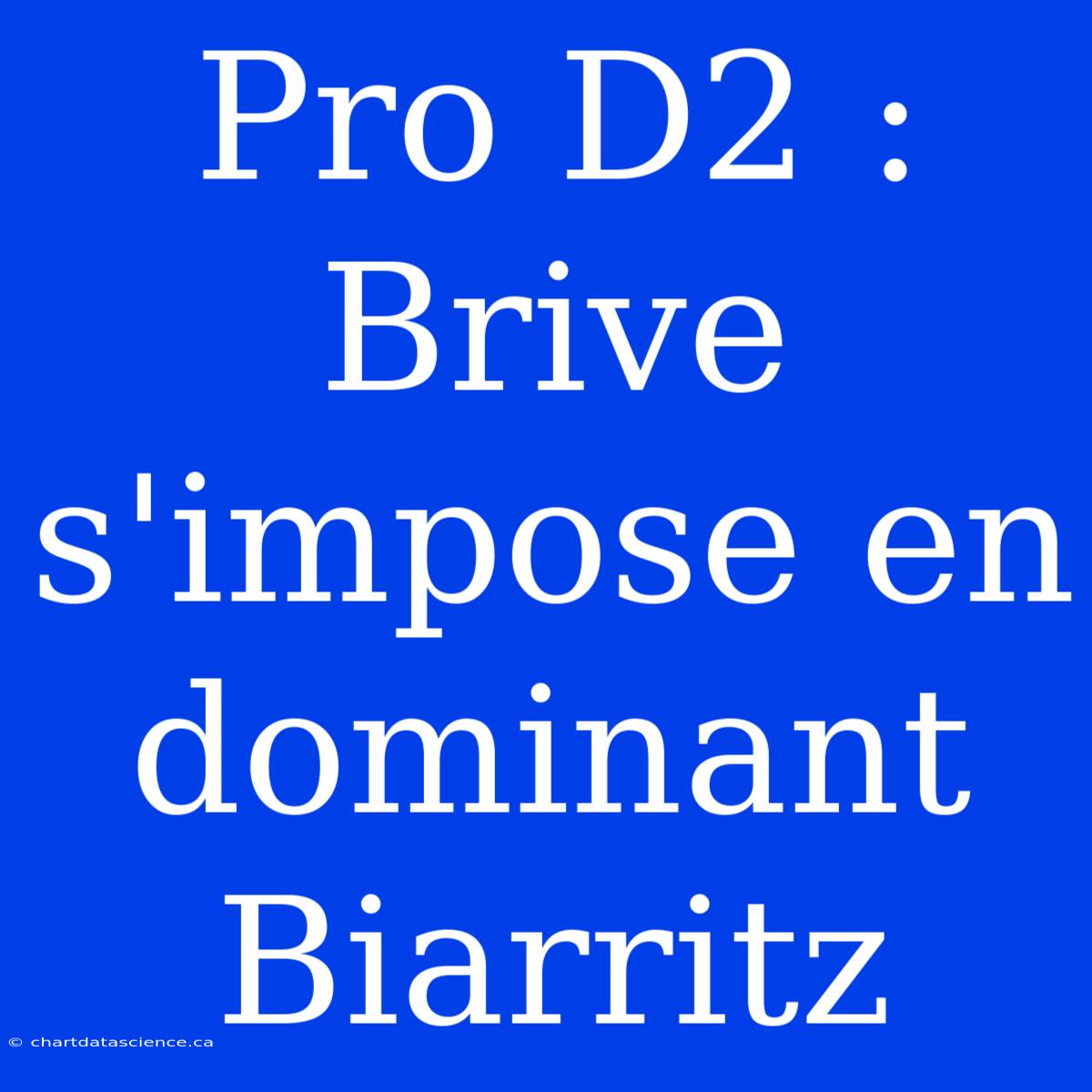 Pro D2 : Brive S'impose En Dominant Biarritz