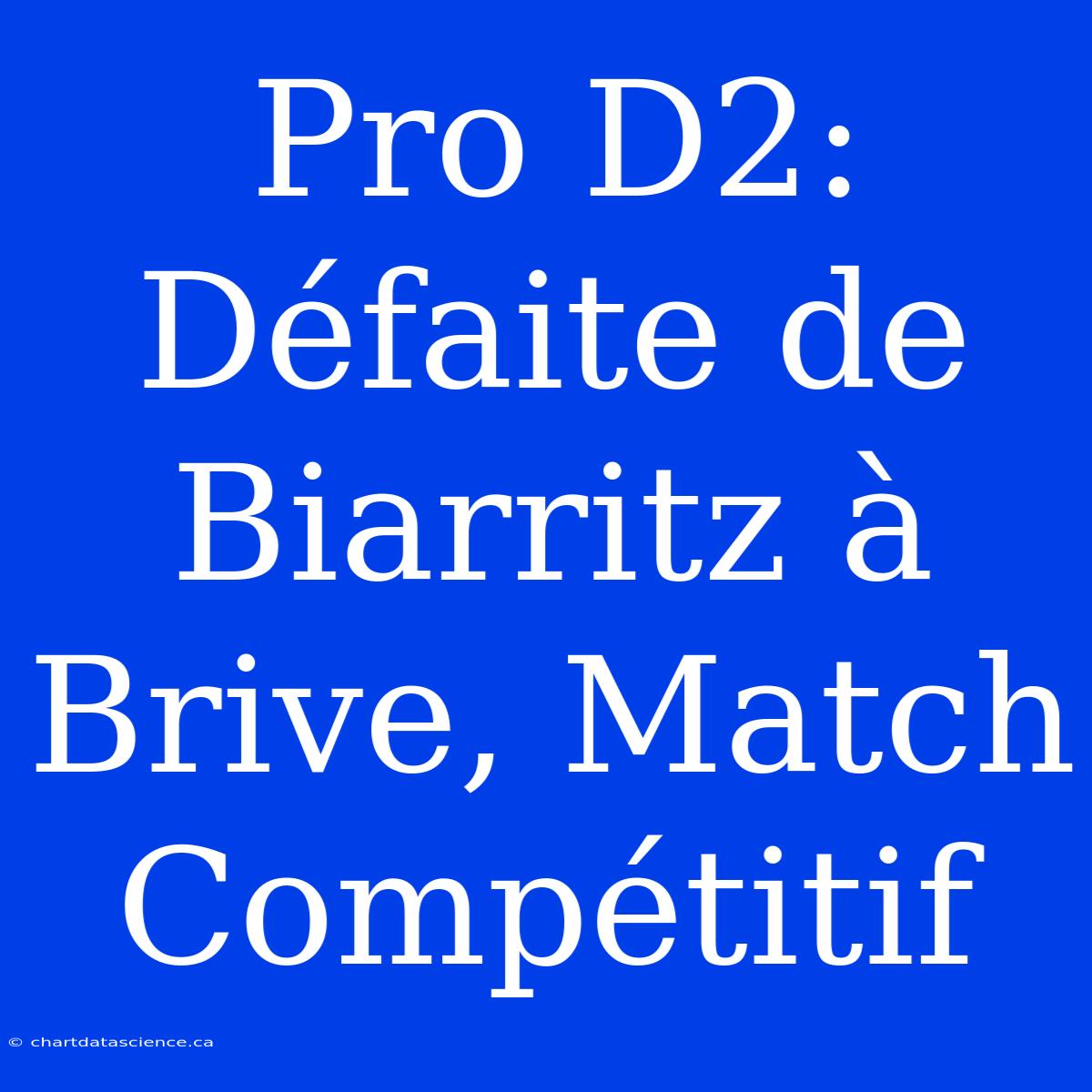 Pro D2: Défaite De Biarritz À Brive, Match Compétitif