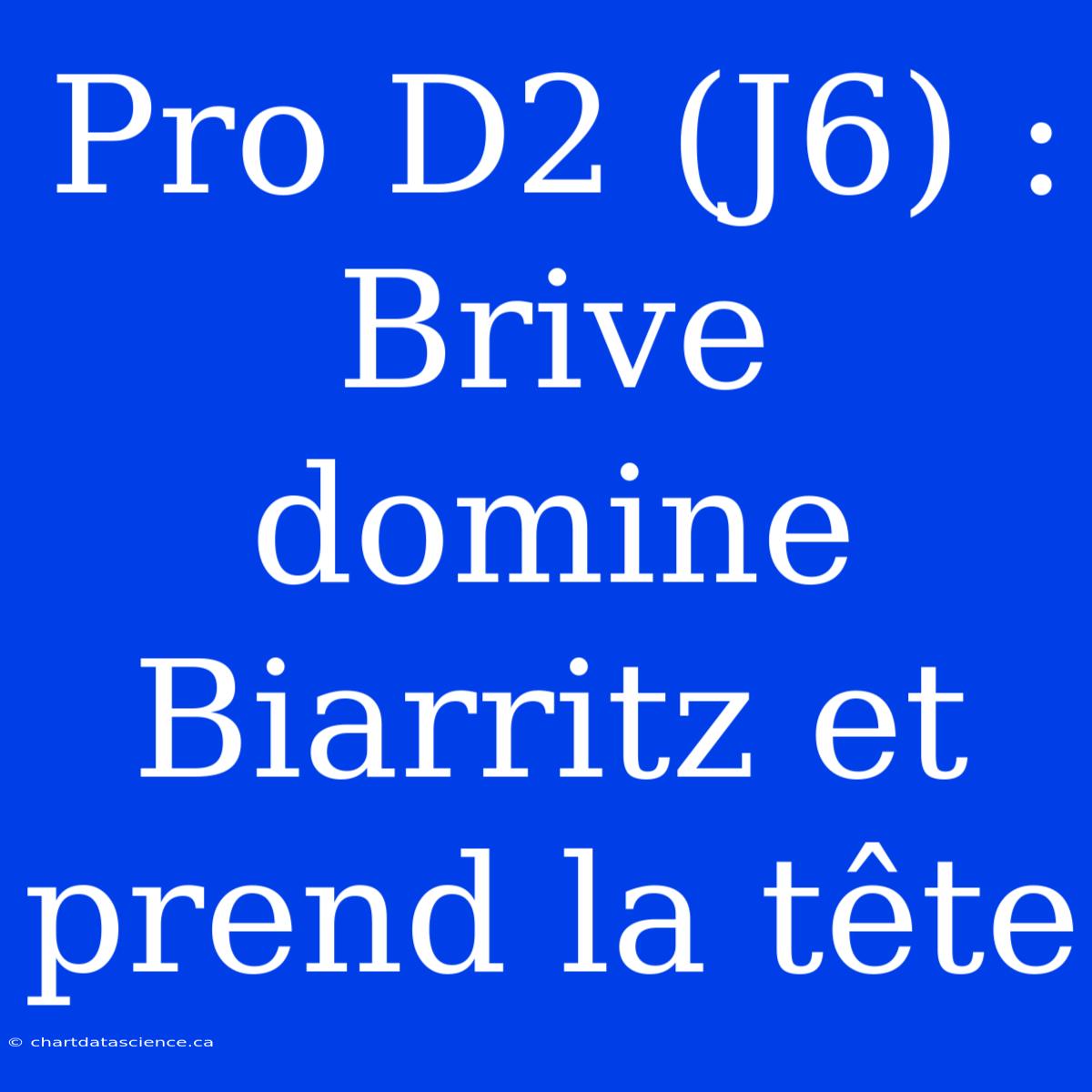 Pro D2 (J6) : Brive Domine Biarritz Et Prend La Tête