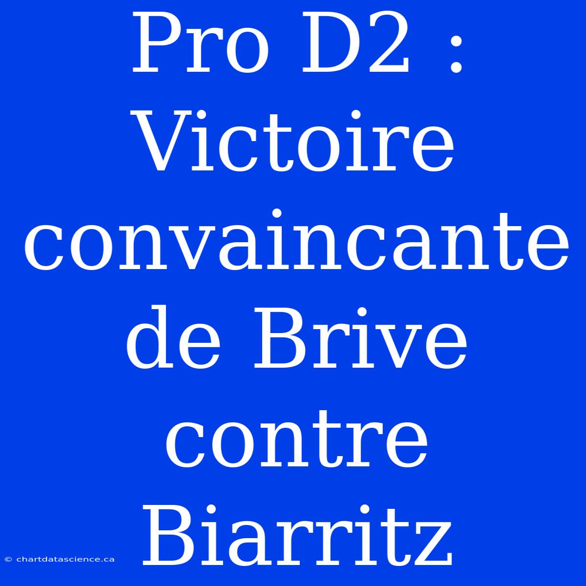 Pro D2 : Victoire Convaincante De Brive Contre Biarritz