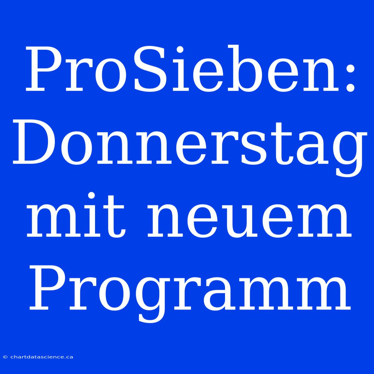 ProSieben: Donnerstag Mit Neuem Programm