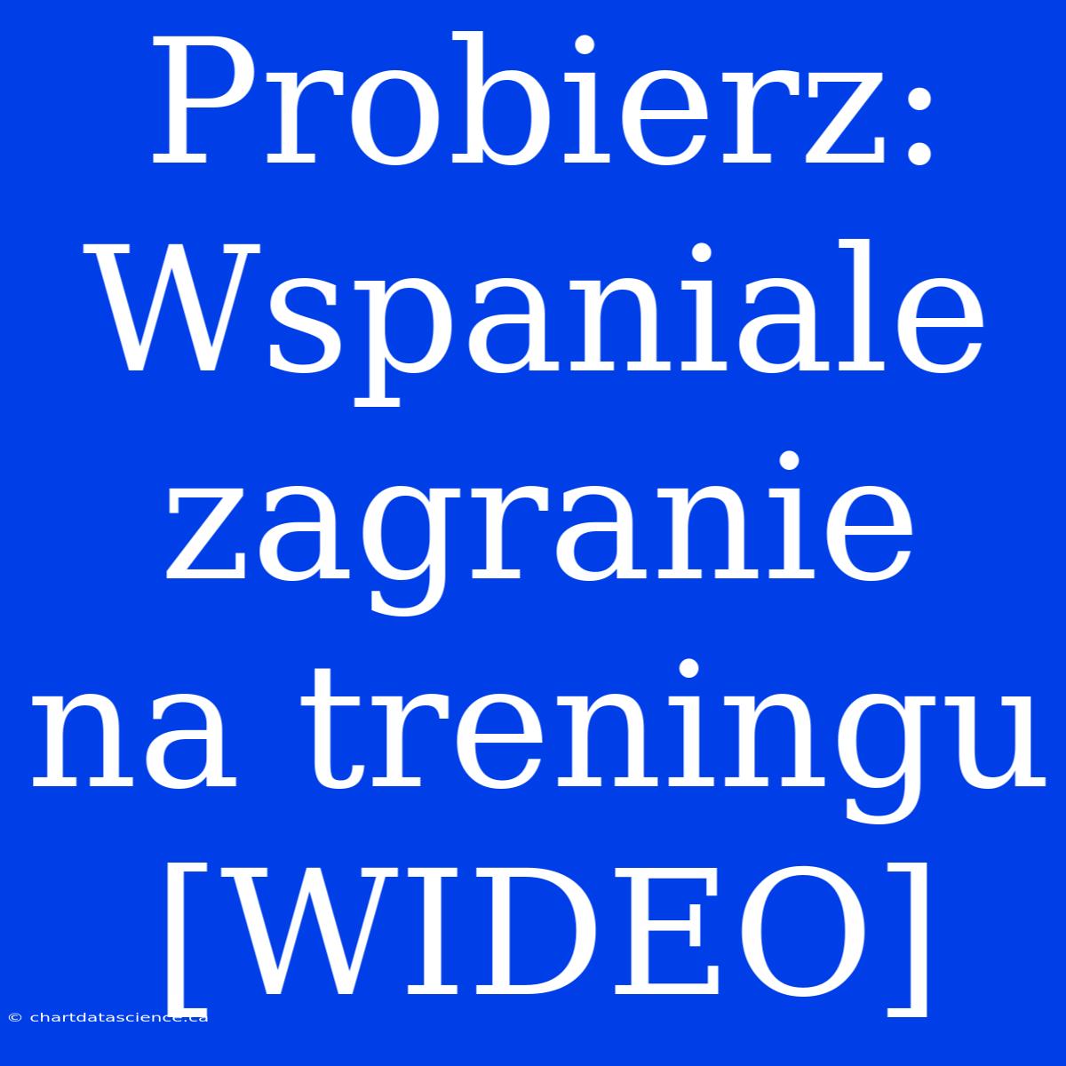 Probierz: Wspaniale Zagranie Na Treningu [WIDEO]