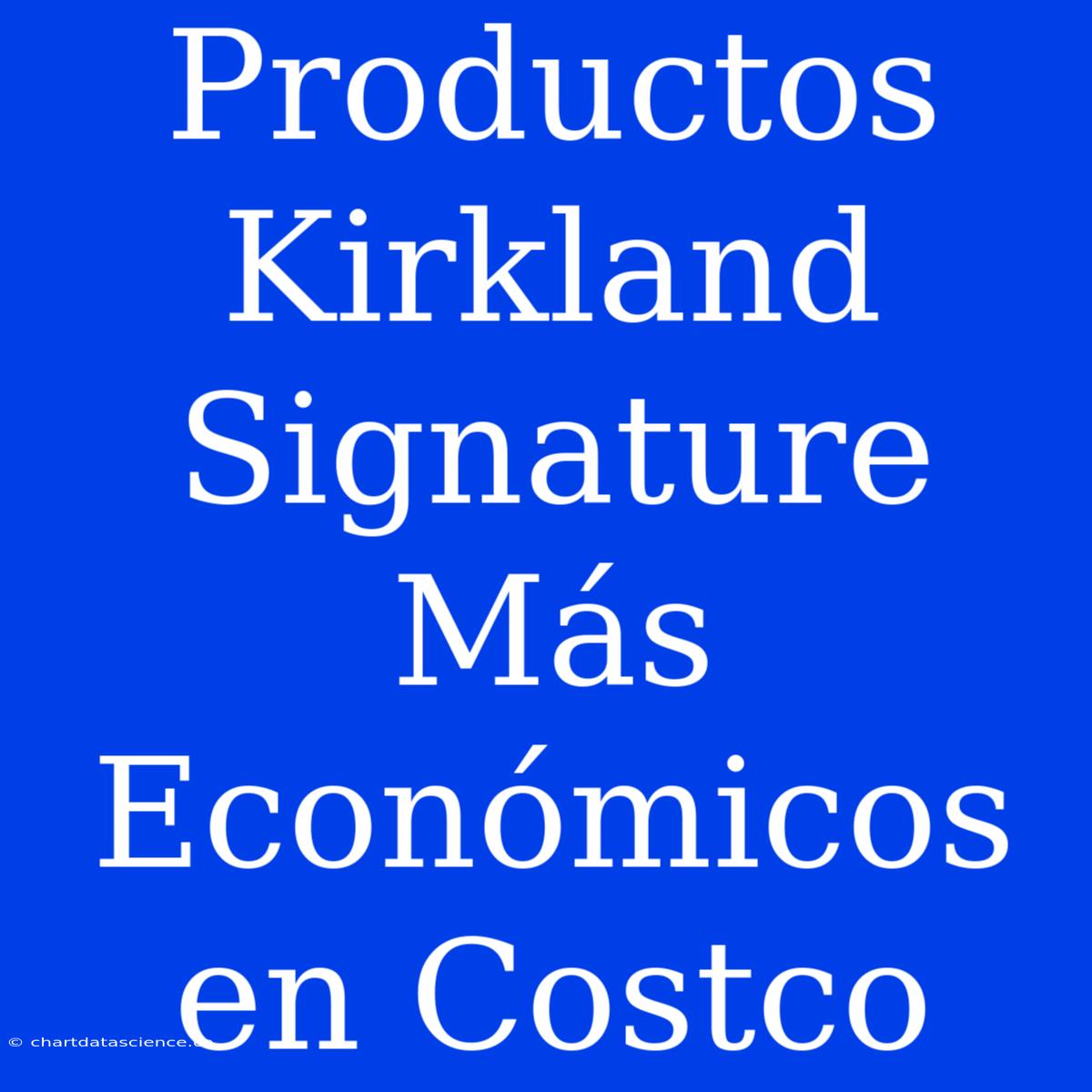 Productos Kirkland Signature Más Económicos En Costco