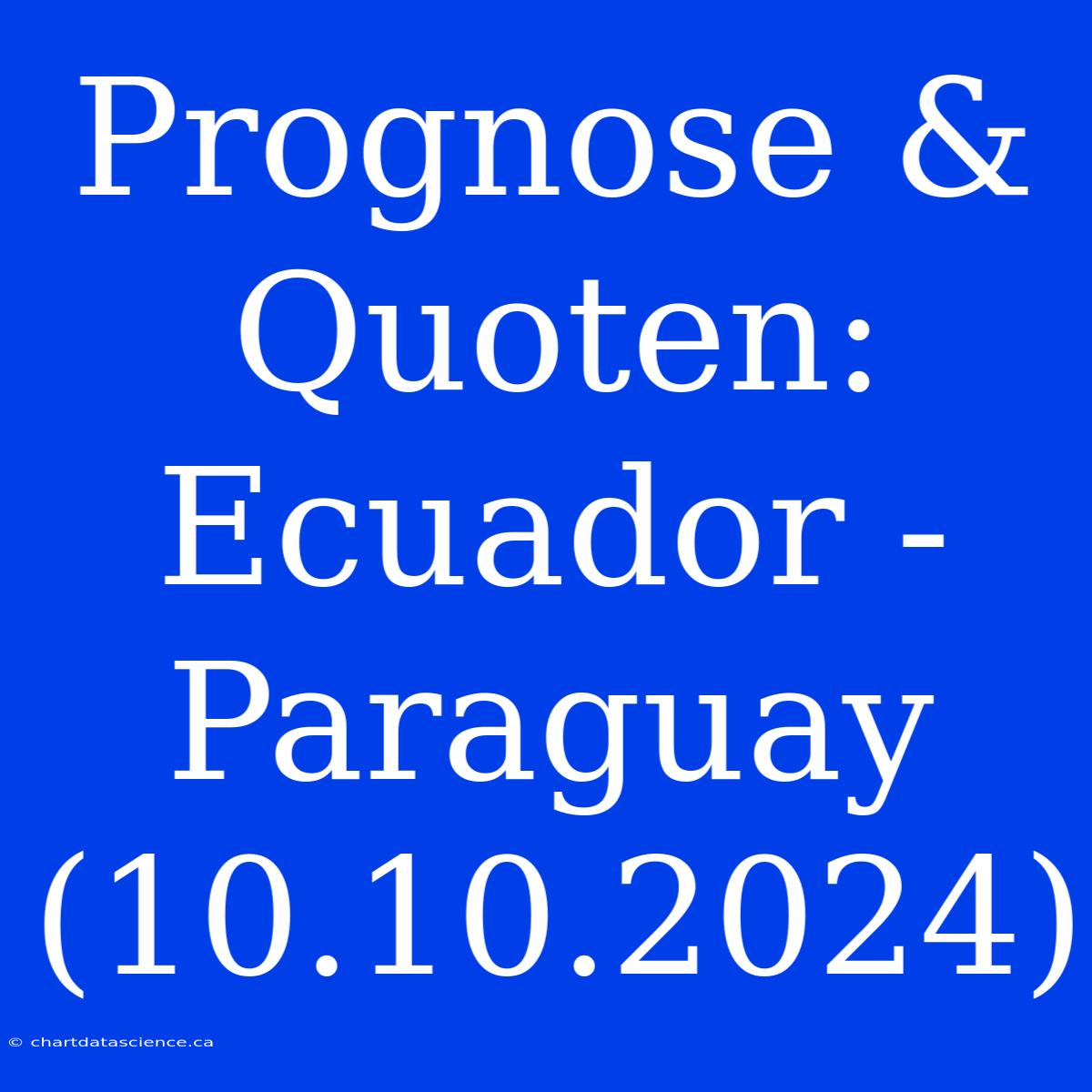 Prognose & Quoten: Ecuador - Paraguay (10.10.2024)