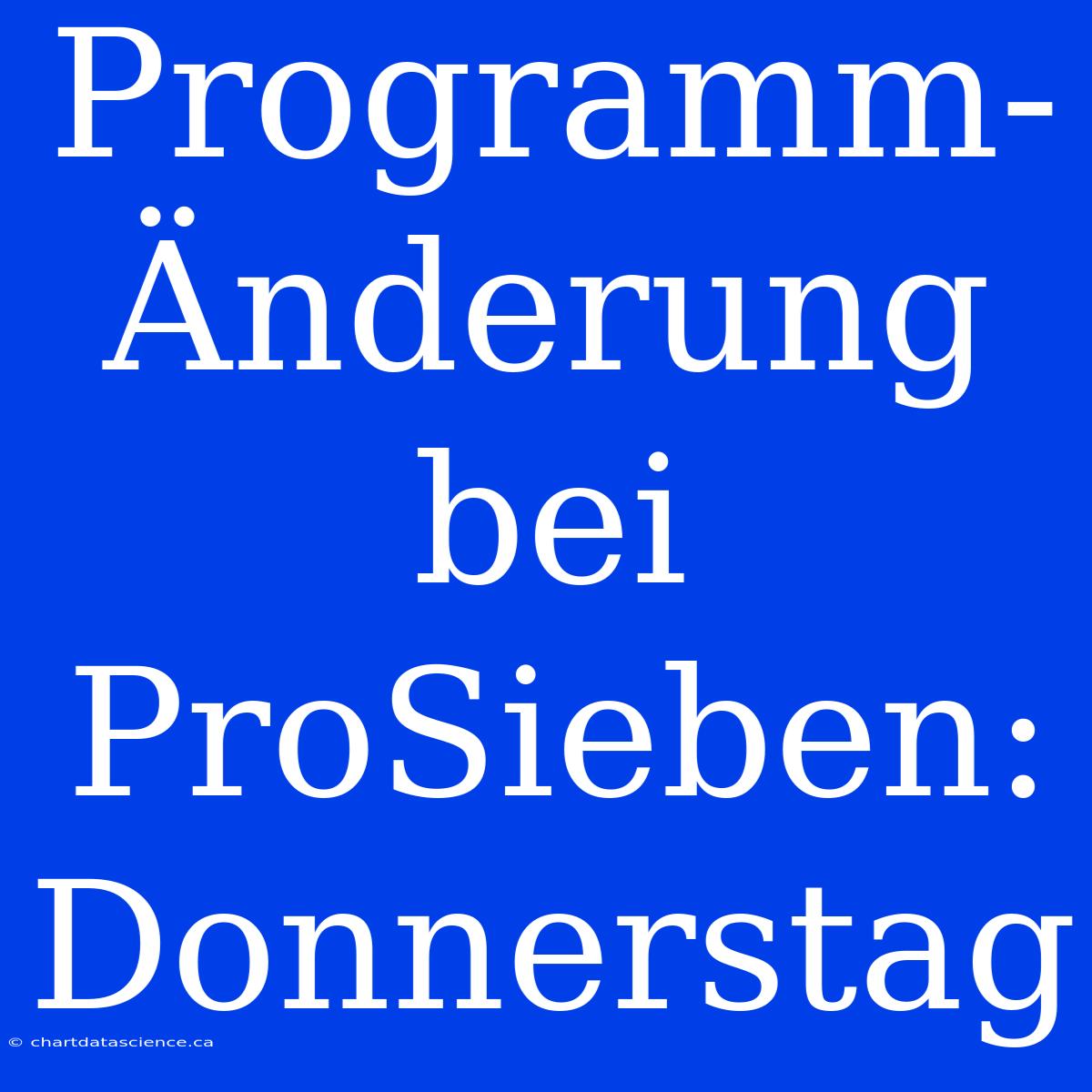 Programm-Änderung Bei ProSieben: Donnerstag