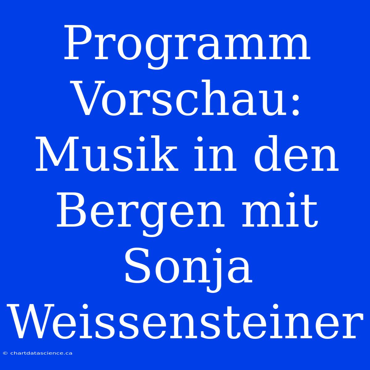 Programm Vorschau: Musik In Den Bergen Mit Sonja Weissensteiner