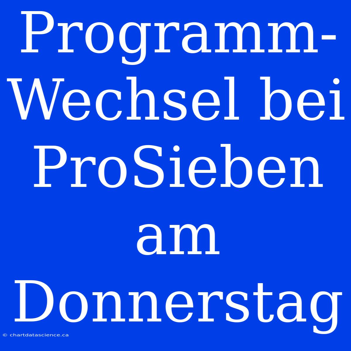 Programm-Wechsel Bei ProSieben Am Donnerstag