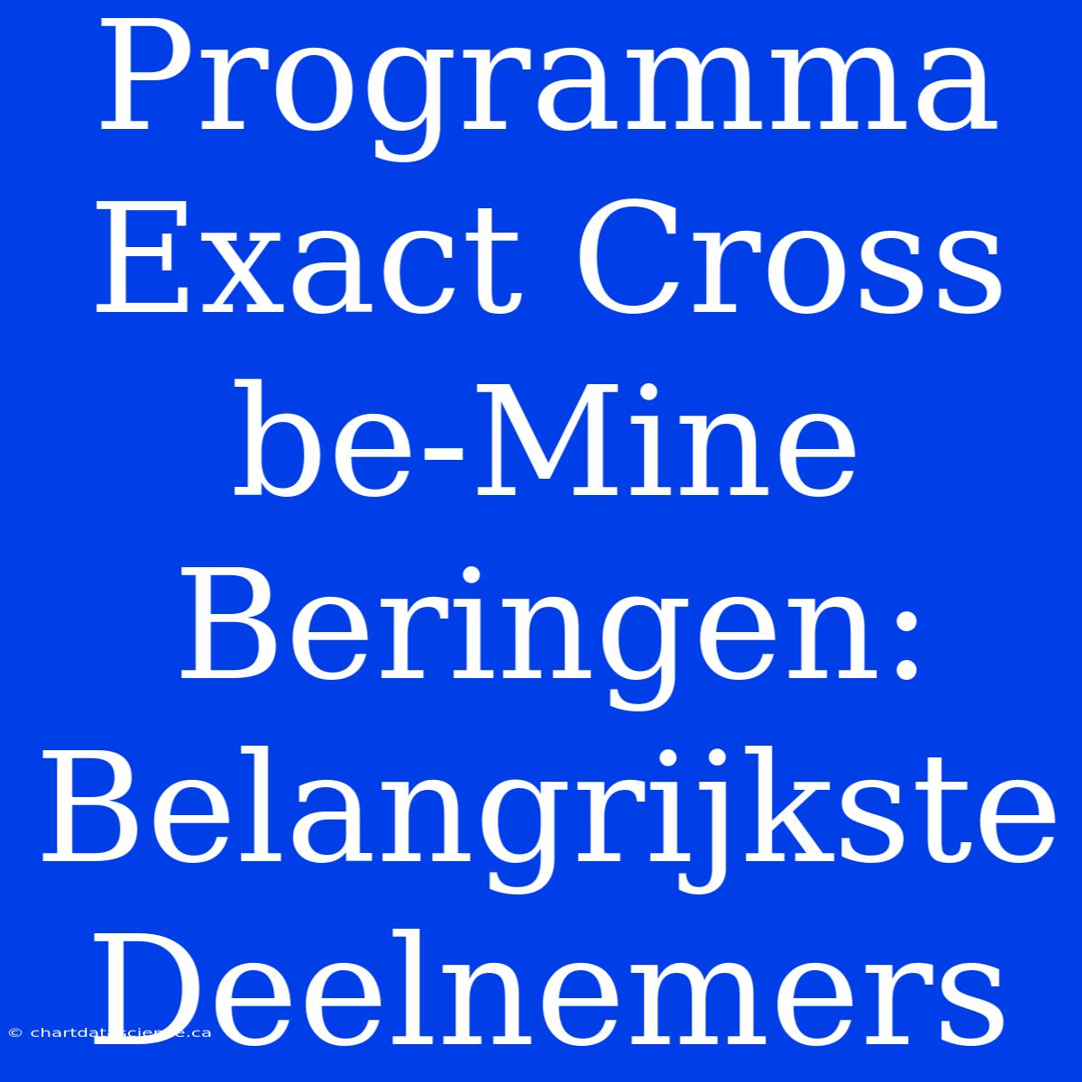 Programma Exact Cross Be-Mine Beringen: Belangrijkste Deelnemers