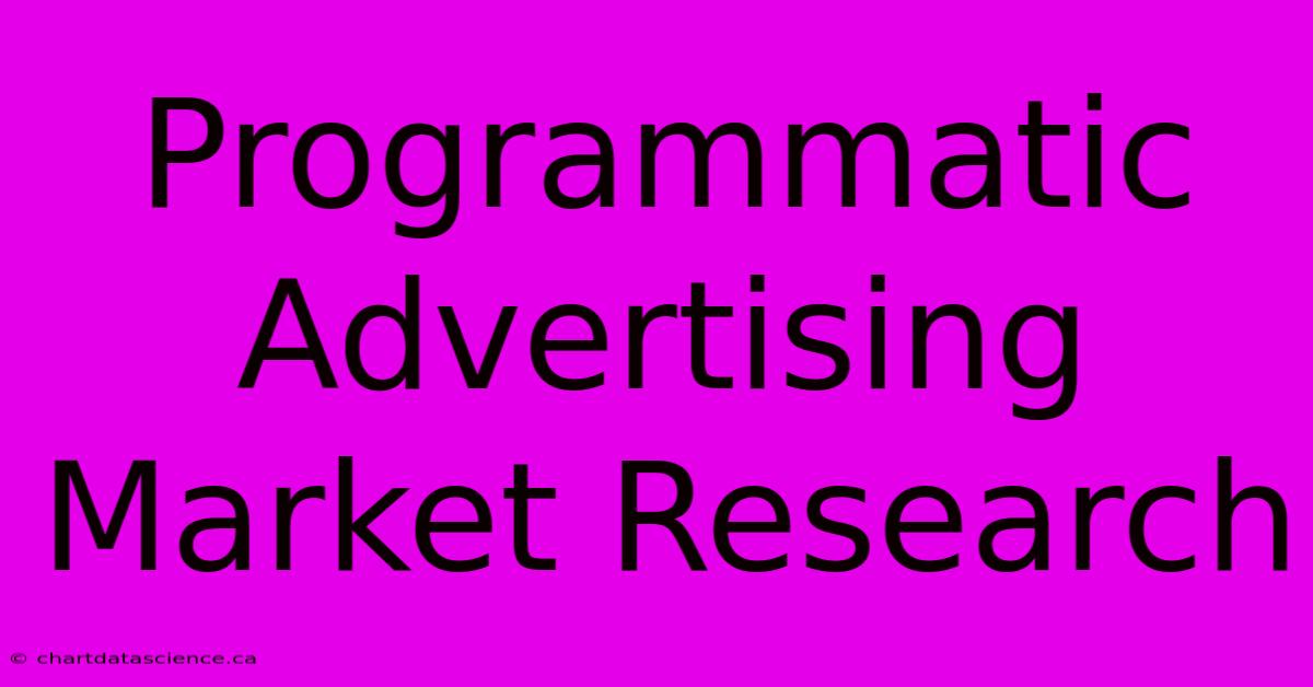 Programmatic Advertising Market Research