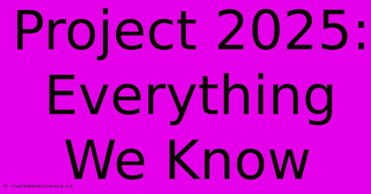 Project 2025: Everything We Know