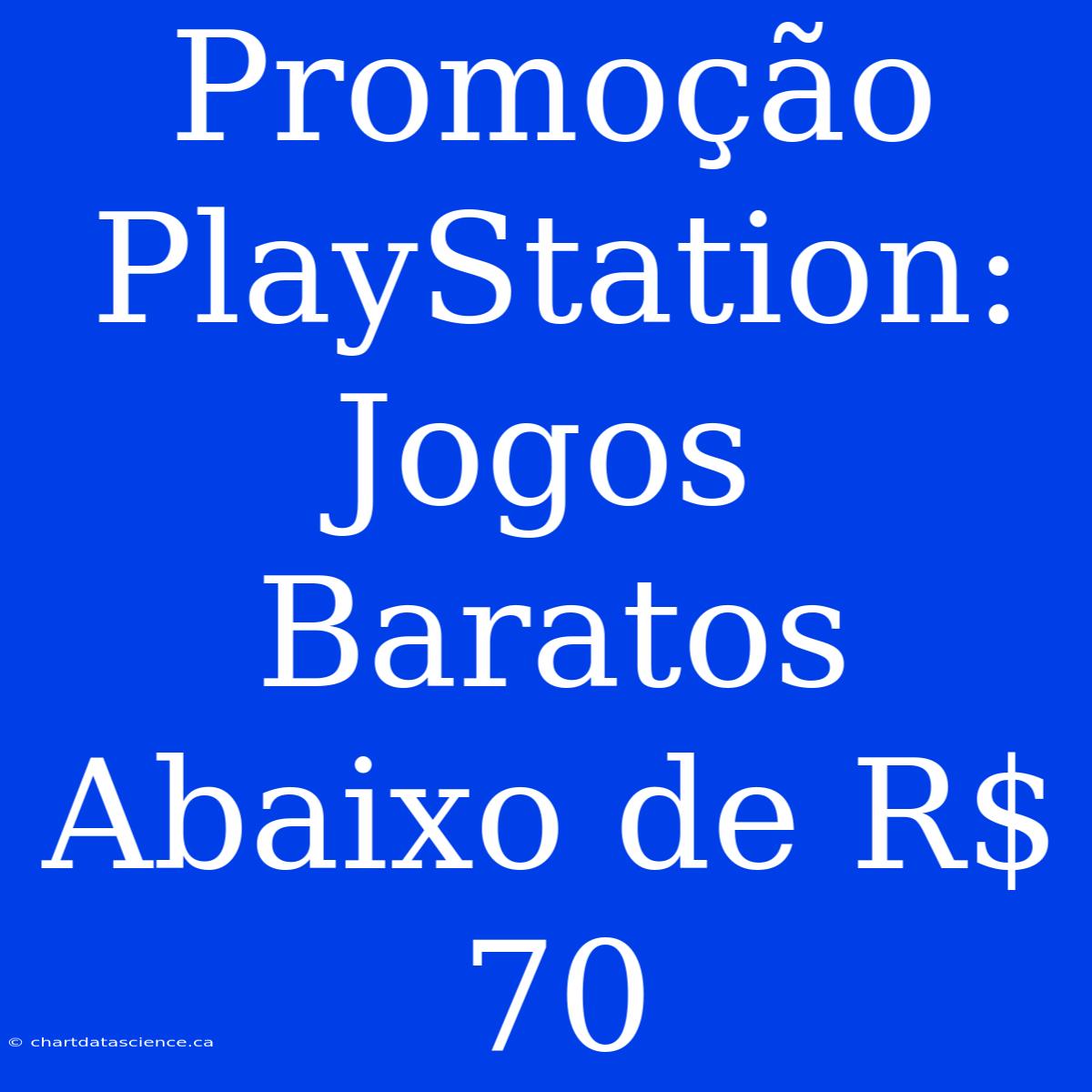 Promoção PlayStation: Jogos Baratos Abaixo De R$ 70