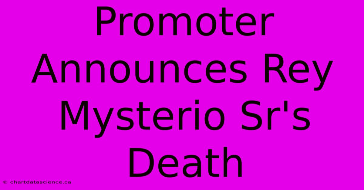 Promoter Announces Rey Mysterio Sr's Death