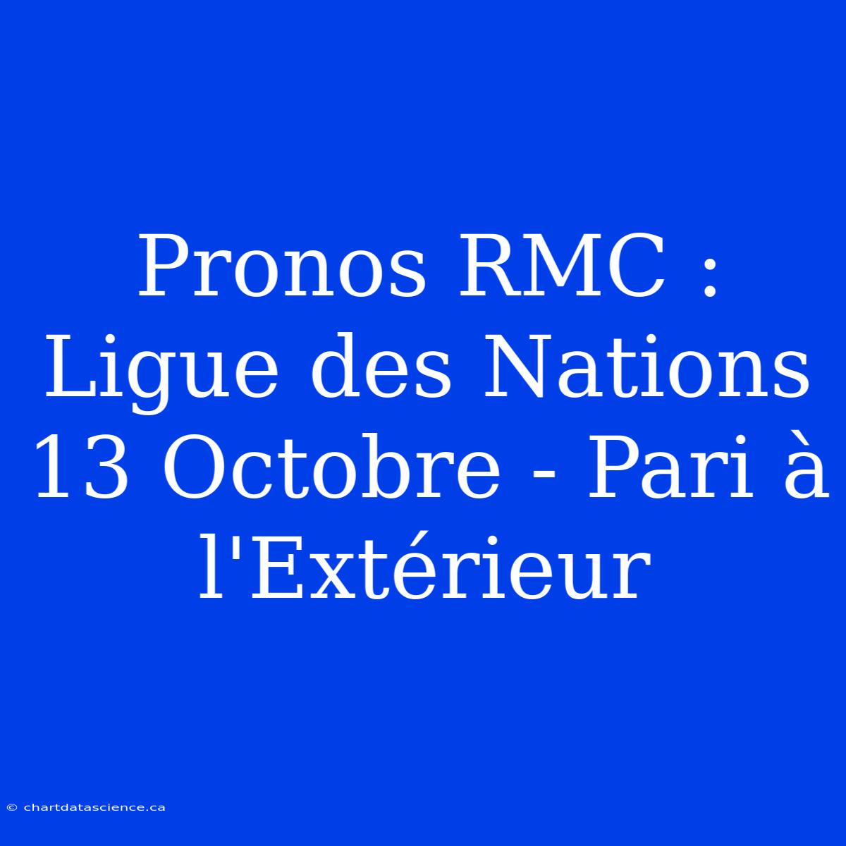 Pronos RMC : Ligue Des Nations 13 Octobre - Pari À L'Extérieur