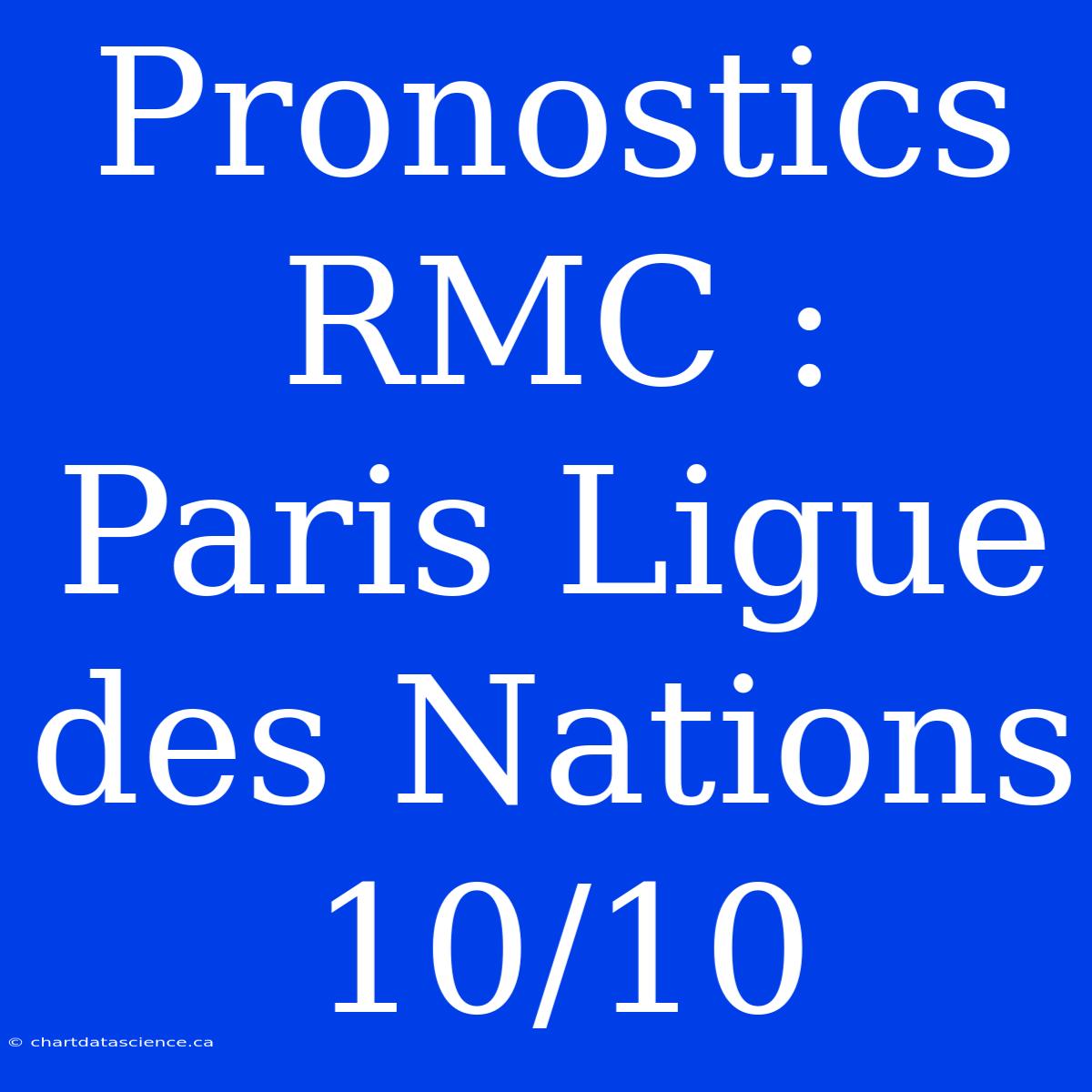 Pronostics RMC : Paris Ligue Des Nations 10/10