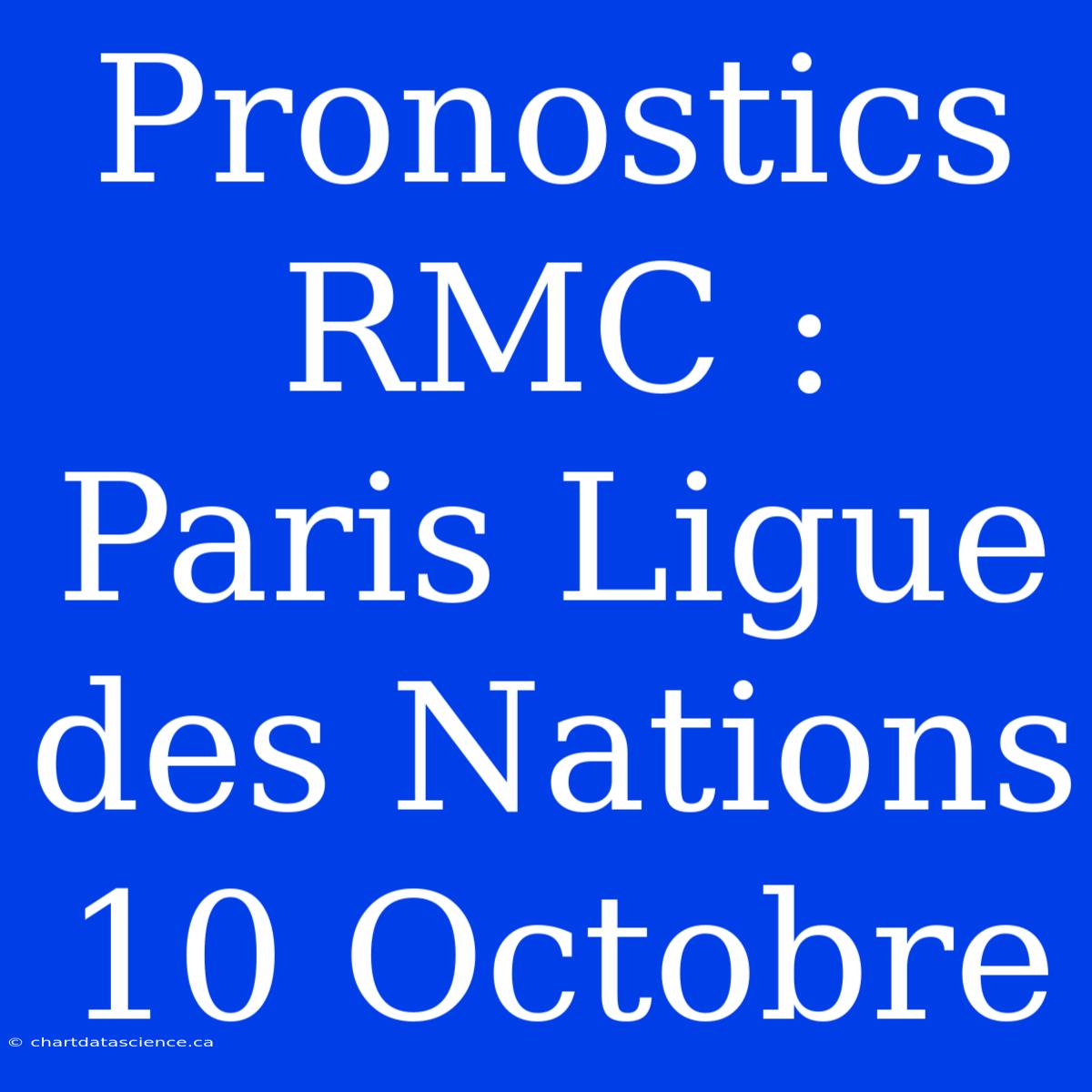 Pronostics RMC : Paris Ligue Des Nations 10 Octobre