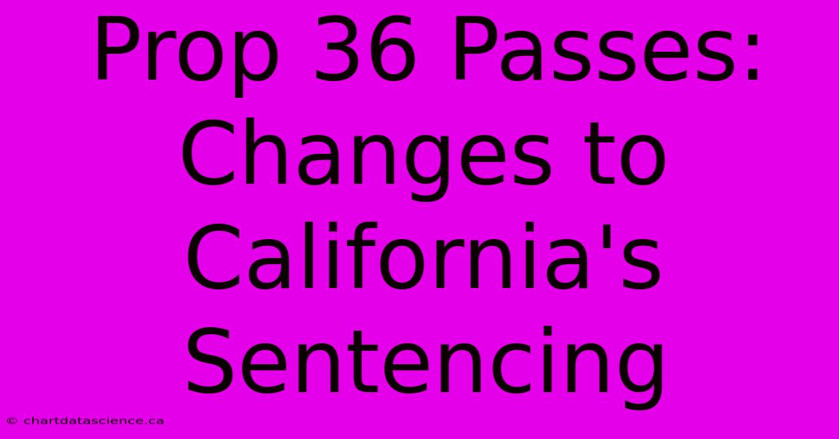 Prop 36 Passes: Changes To California's Sentencing