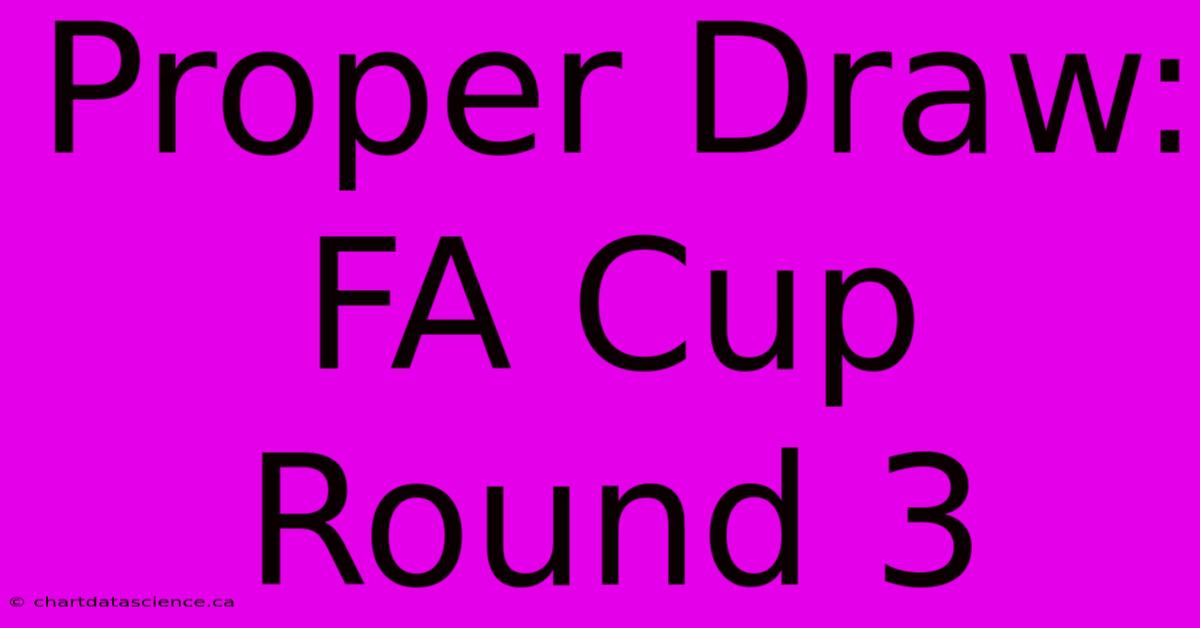 Proper Draw: FA Cup Round 3