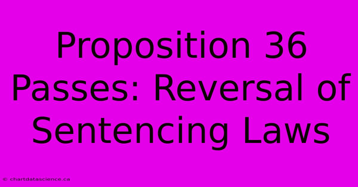 Proposition 36 Passes: Reversal Of Sentencing Laws