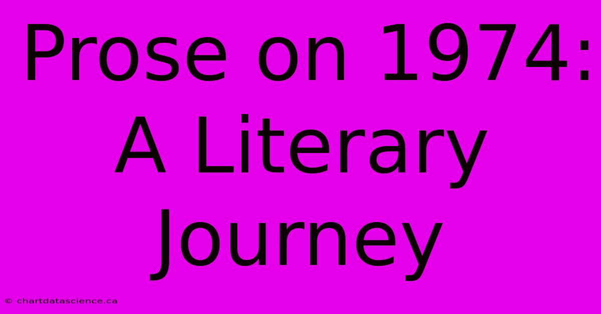 Prose On 1974: A Literary Journey