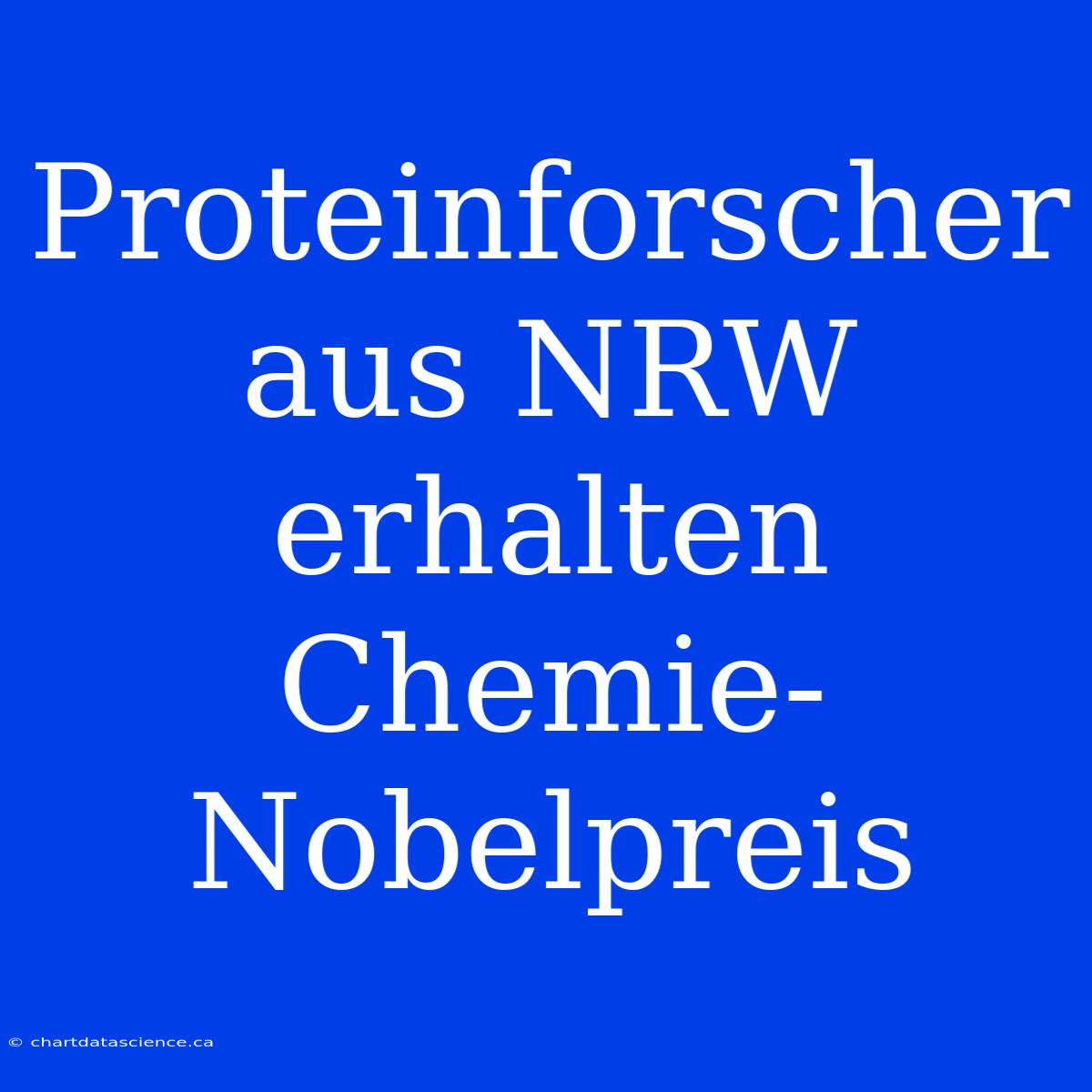 Proteinforscher Aus NRW Erhalten Chemie-Nobelpreis