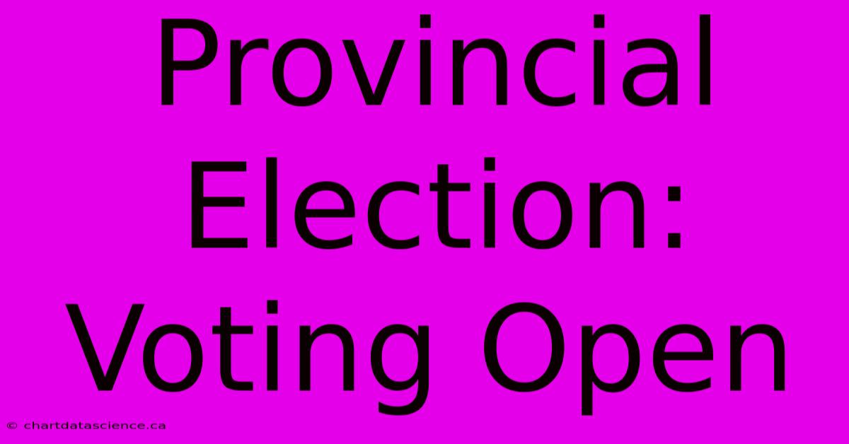 Provincial Election: Voting Open