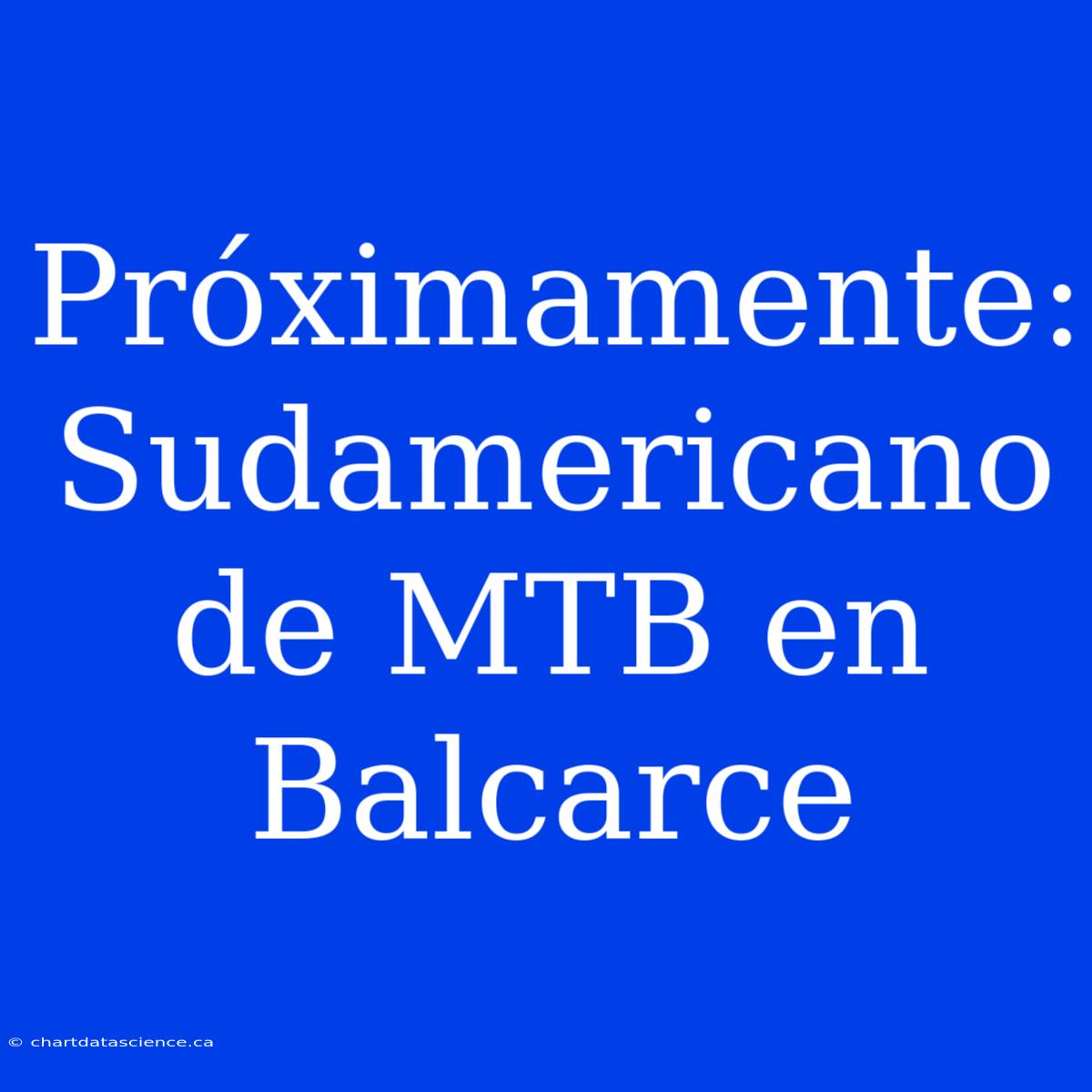 Próximamente: Sudamericano De MTB En Balcarce