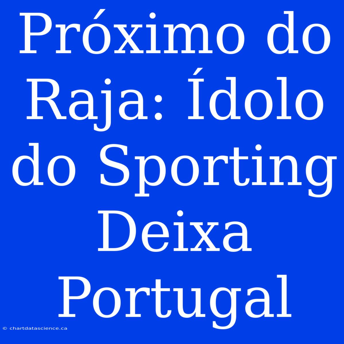 Próximo Do Raja: Ídolo Do Sporting Deixa Portugal