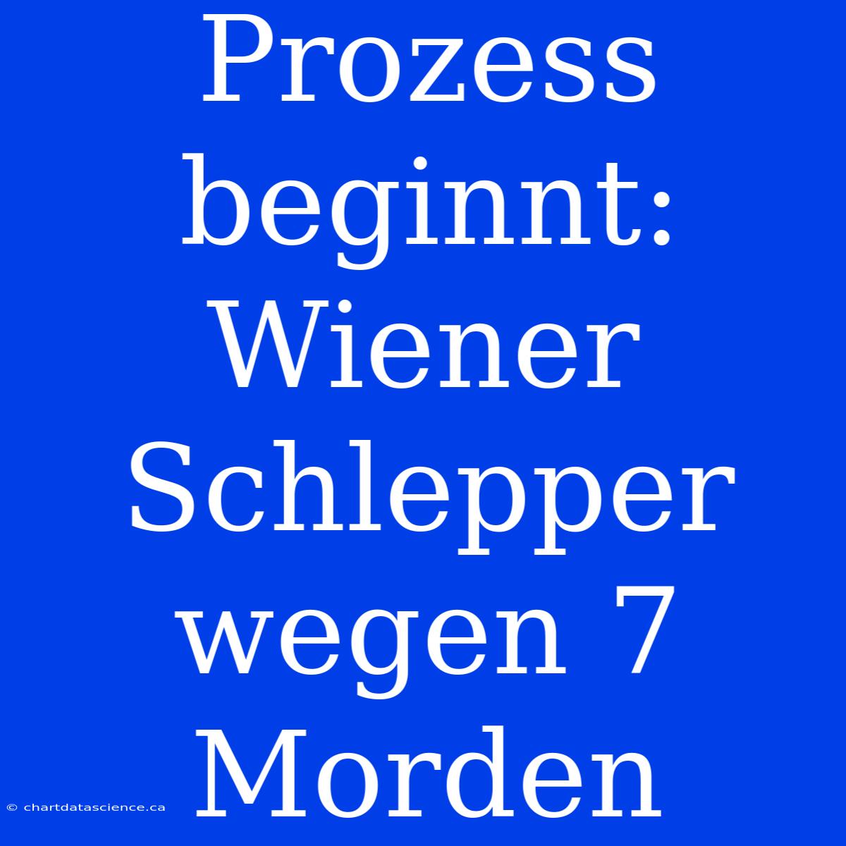 Prozess Beginnt: Wiener Schlepper Wegen 7 Morden