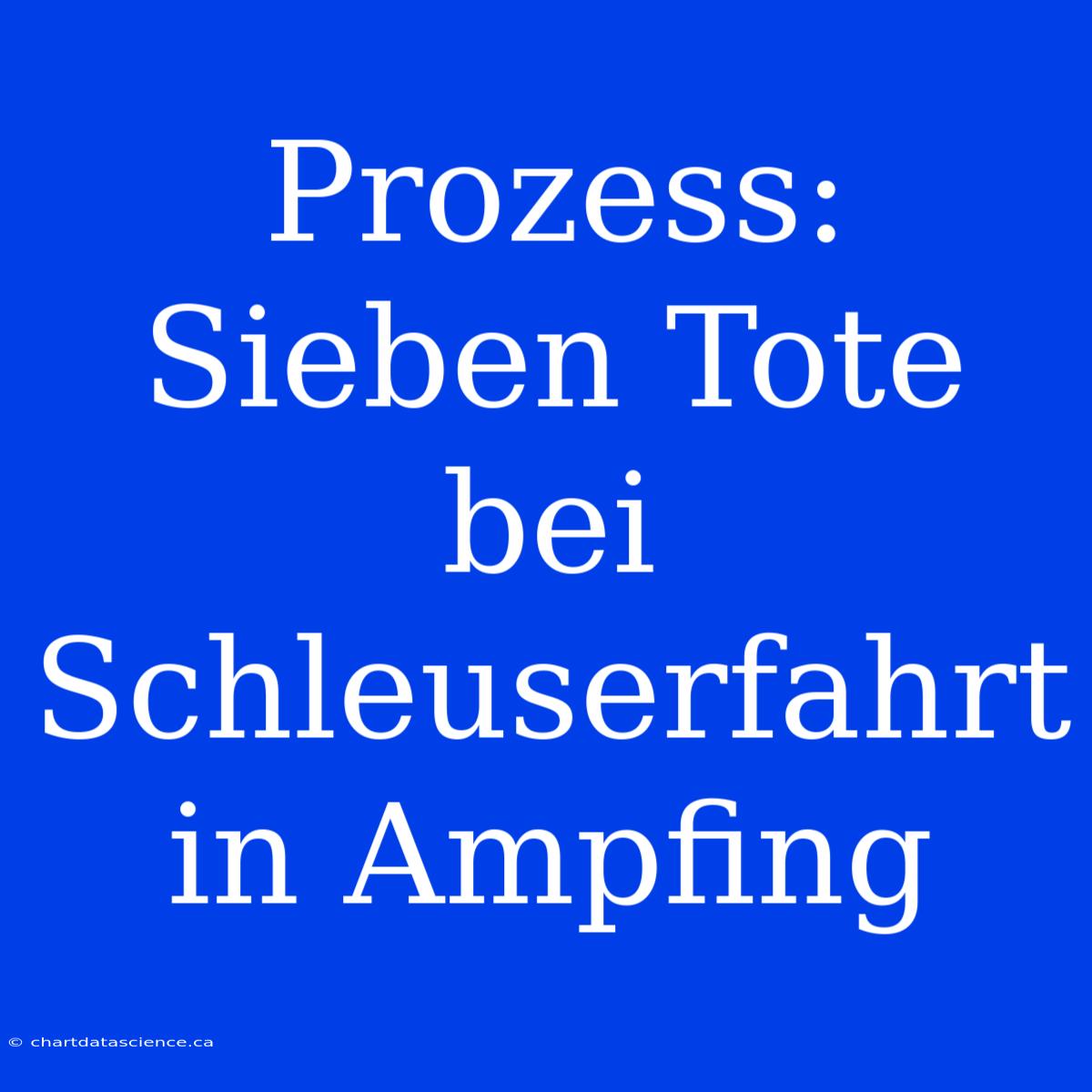 Prozess: Sieben Tote Bei Schleuserfahrt In Ampfing