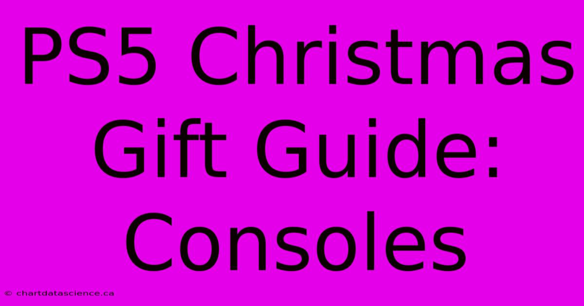 PS5 Christmas Gift Guide: Consoles