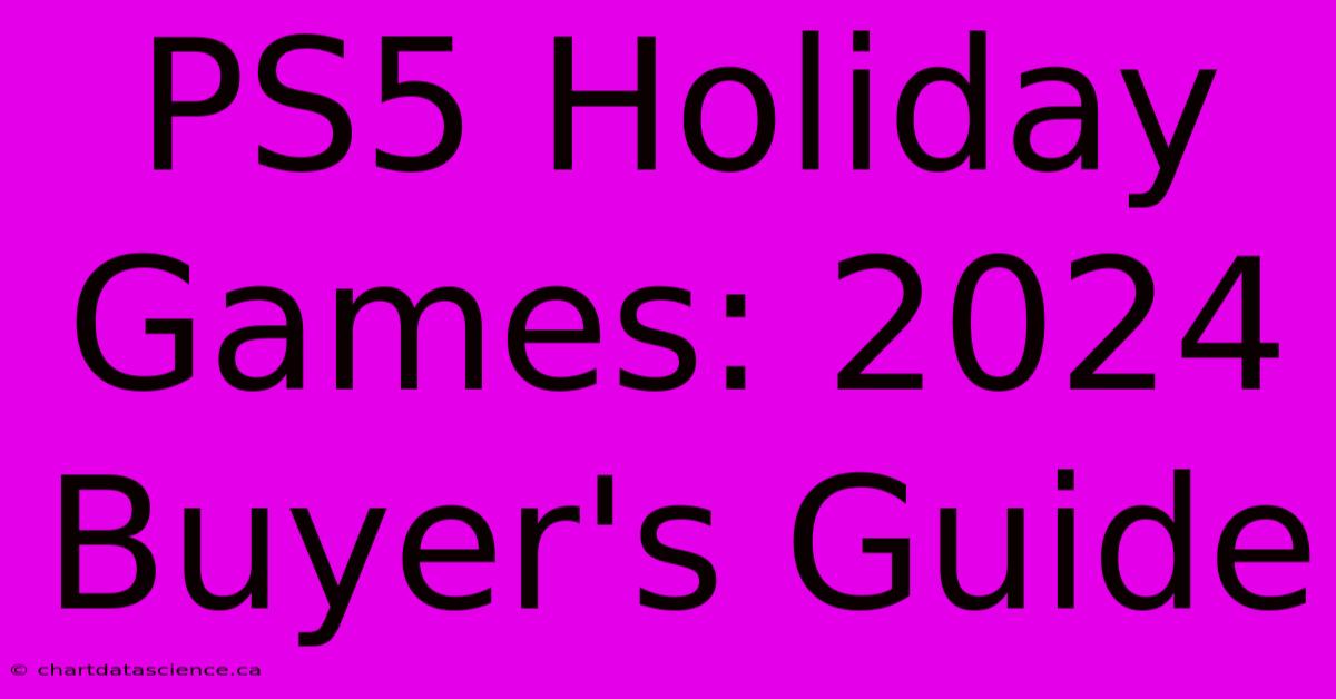 PS5 Holiday Games: 2024 Buyer's Guide