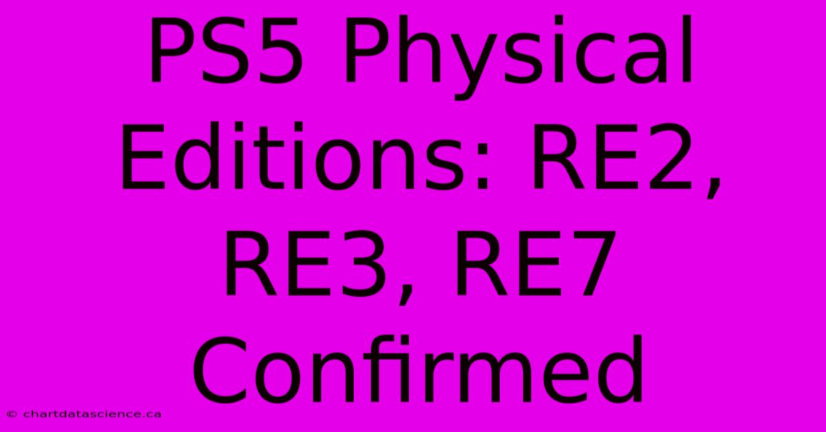 PS5 Physical Editions: RE2, RE3, RE7 Confirmed