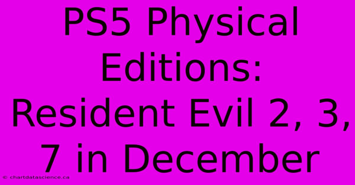 PS5 Physical Editions: Resident Evil 2, 3, 7 In December