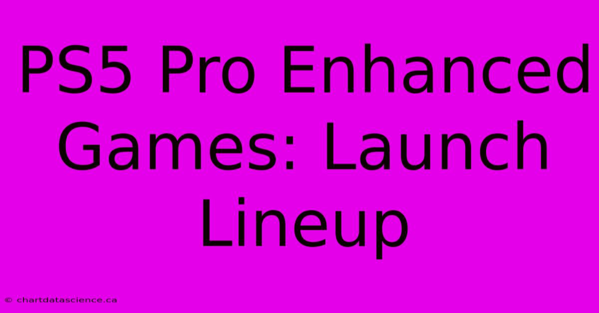 PS5 Pro Enhanced Games: Launch Lineup