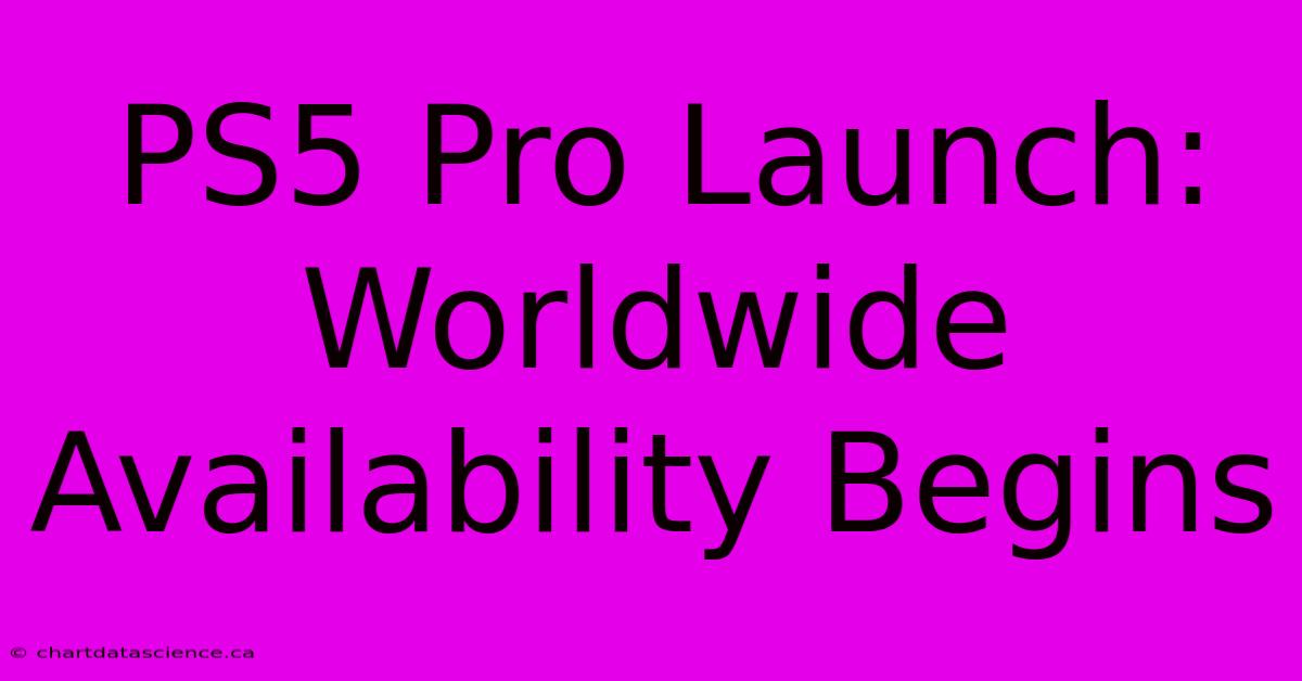 PS5 Pro Launch: Worldwide Availability Begins