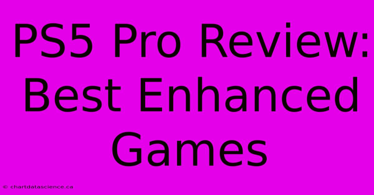 PS5 Pro Review: Best Enhanced Games