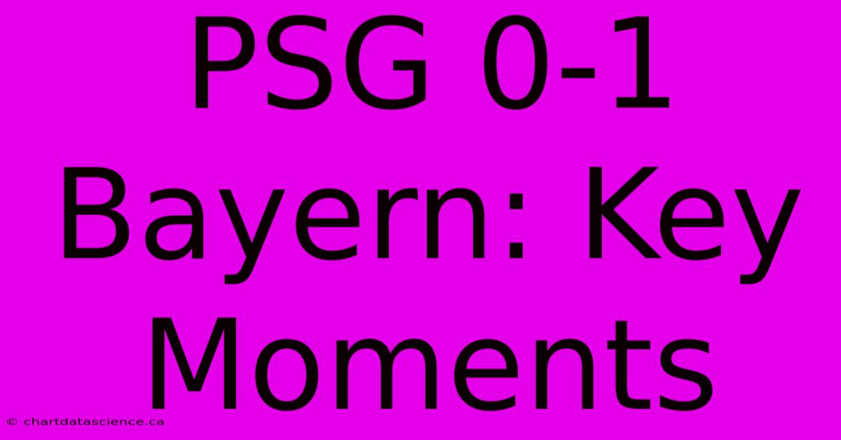 PSG 0-1 Bayern: Key Moments