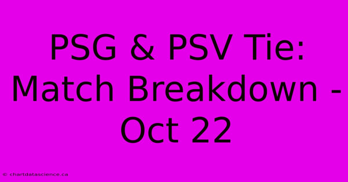 PSG & PSV Tie: Match Breakdown - Oct 22