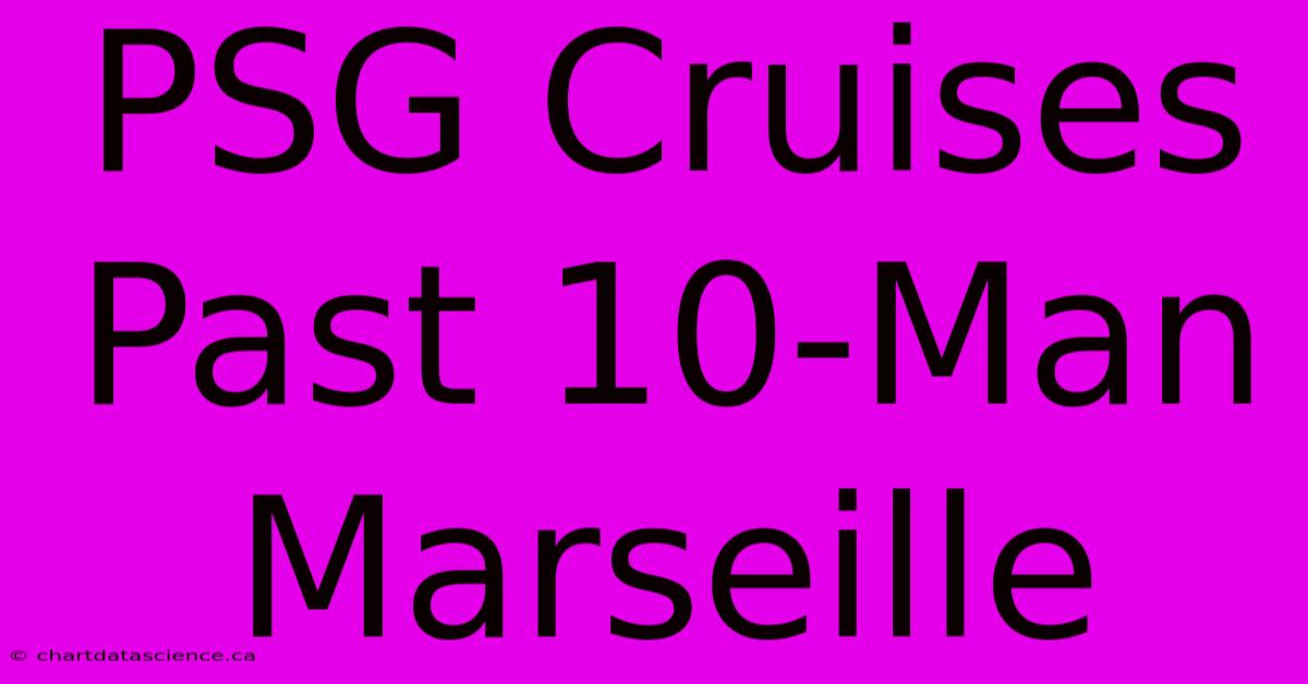 PSG Cruises Past 10-Man Marseille