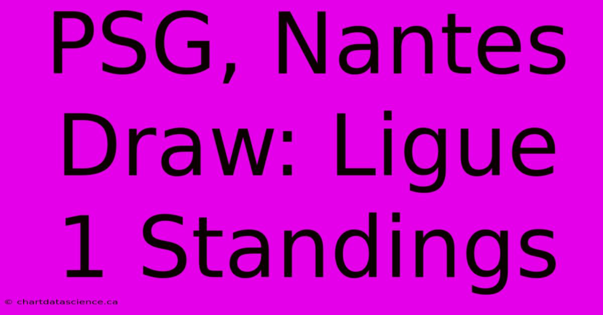 PSG, Nantes Draw: Ligue 1 Standings