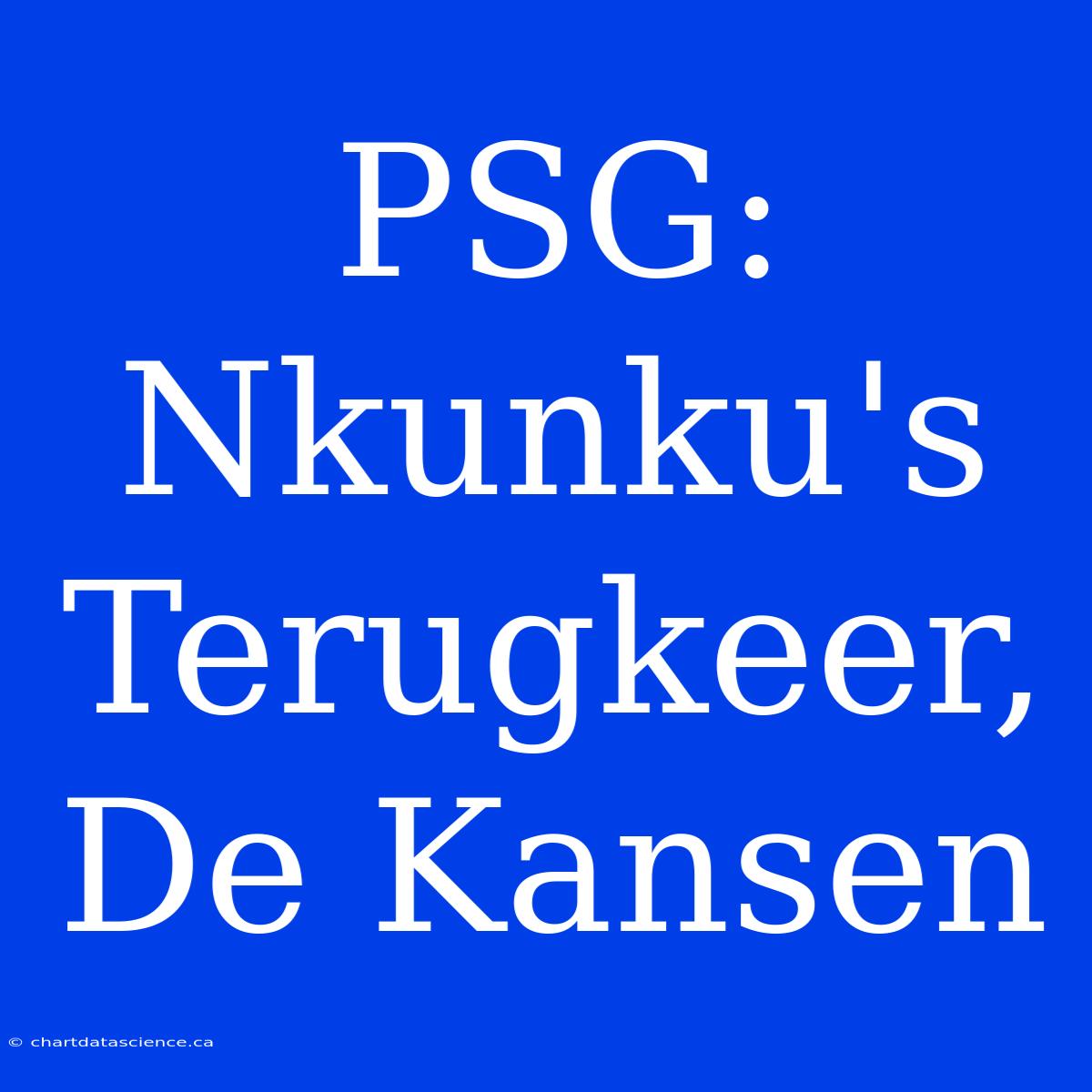 PSG: Nkunku's Terugkeer, De Kansen