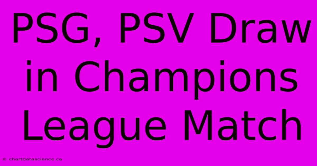 PSG, PSV Draw In Champions League Match