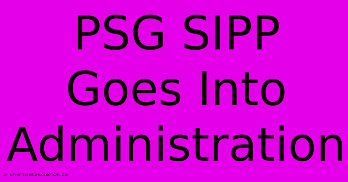 PSG SIPP Goes Into Administration