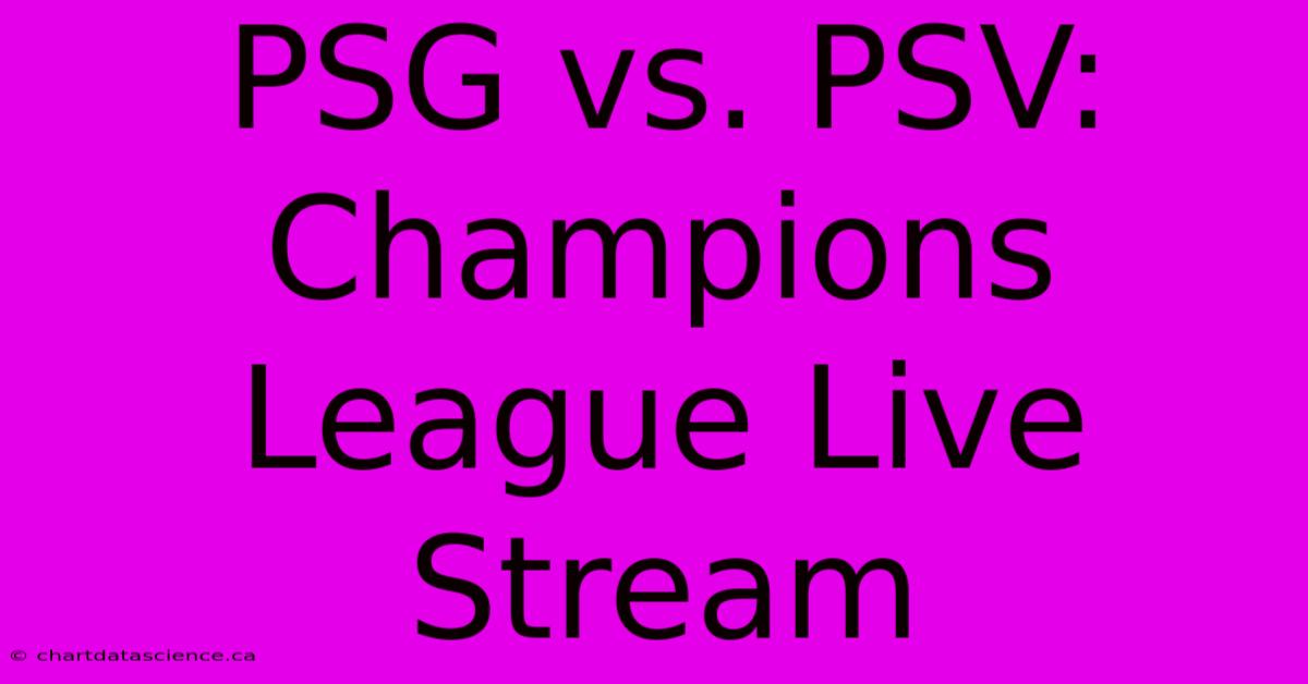 PSG Vs. PSV: Champions League Live Stream